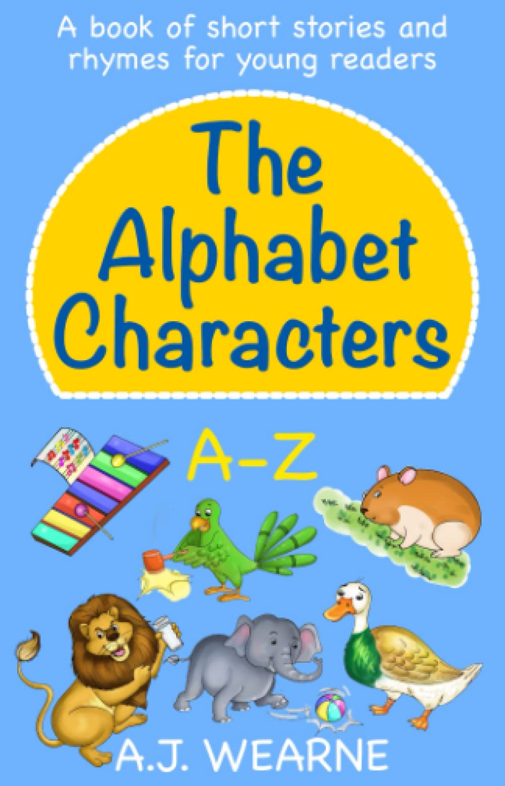 The Alphabet Characters: A Book of Short Stories and Rhymes for Young Readers