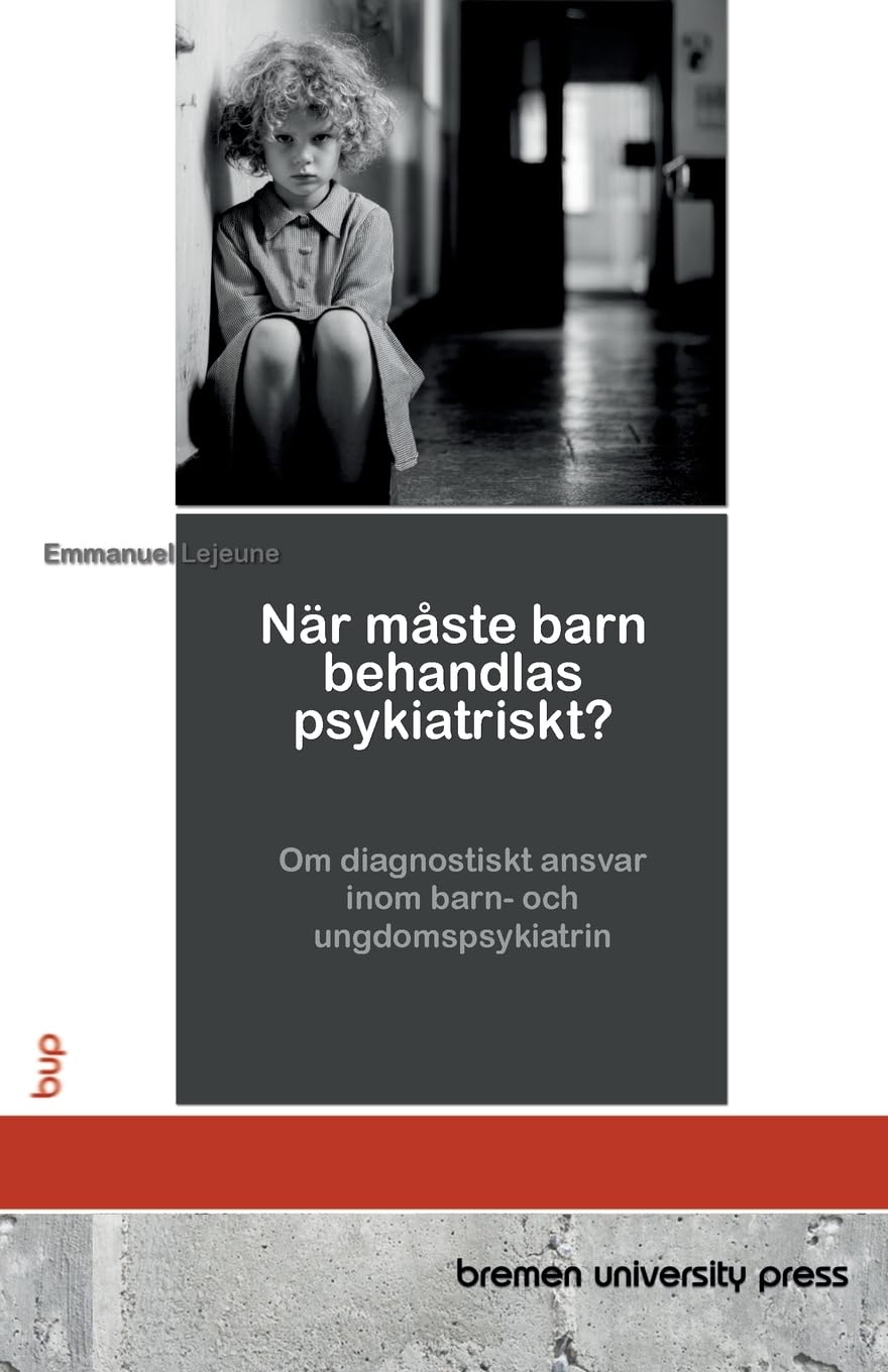 När måste barn behandlas psykiatriskt?: Om diagnostiskt ansvar inom barn- och ungdomspsykiatrin