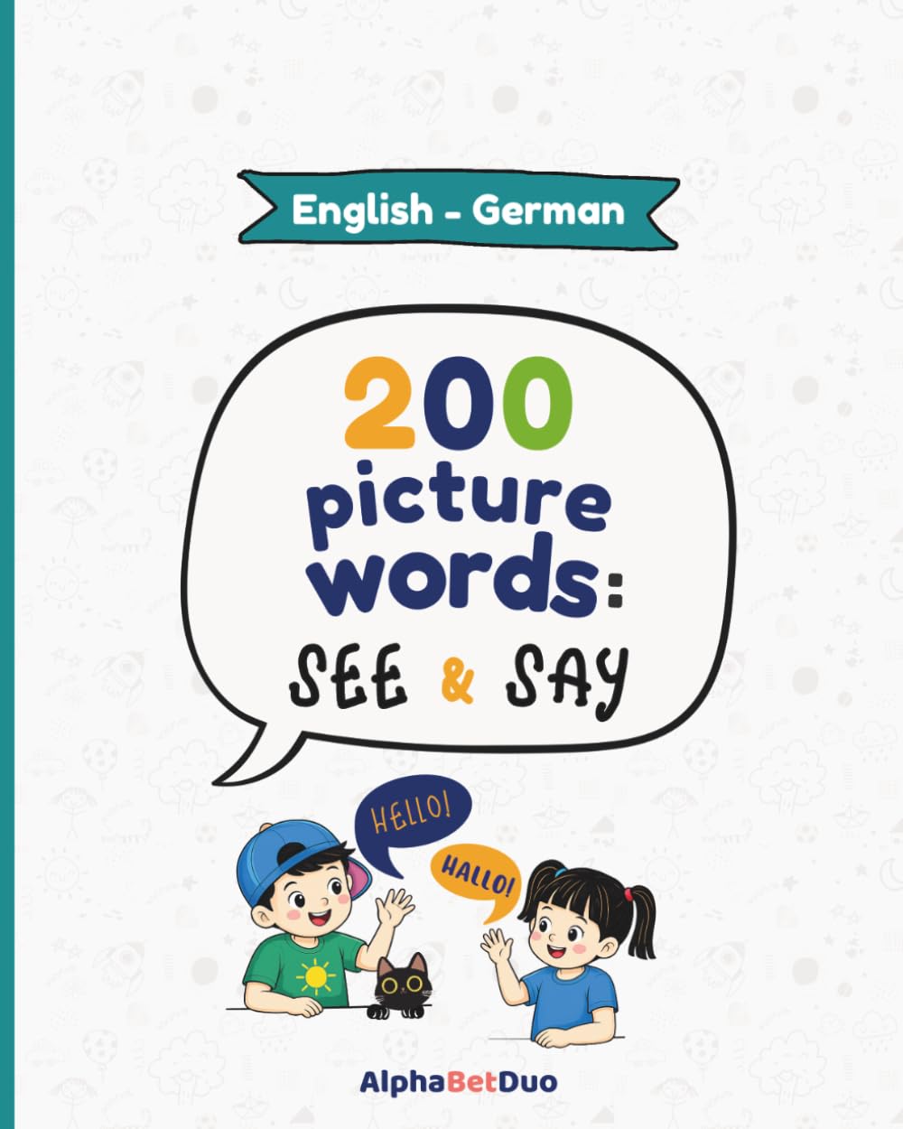 English–German Picture Dictionary for Kids: 200 Picture Words — See & Say (First Words, Vocabulary & Pronunciation): A Bilingual English–German ... Fun Language Learning (AlphaBetDuo Languages)