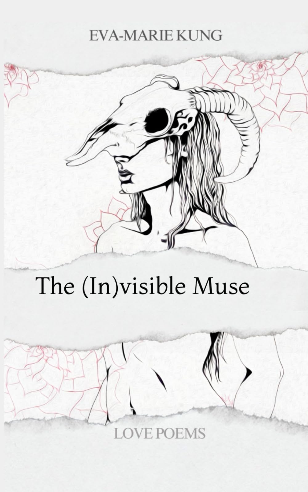 The (In)visible Muse: Collected Poems on Love and Loss
