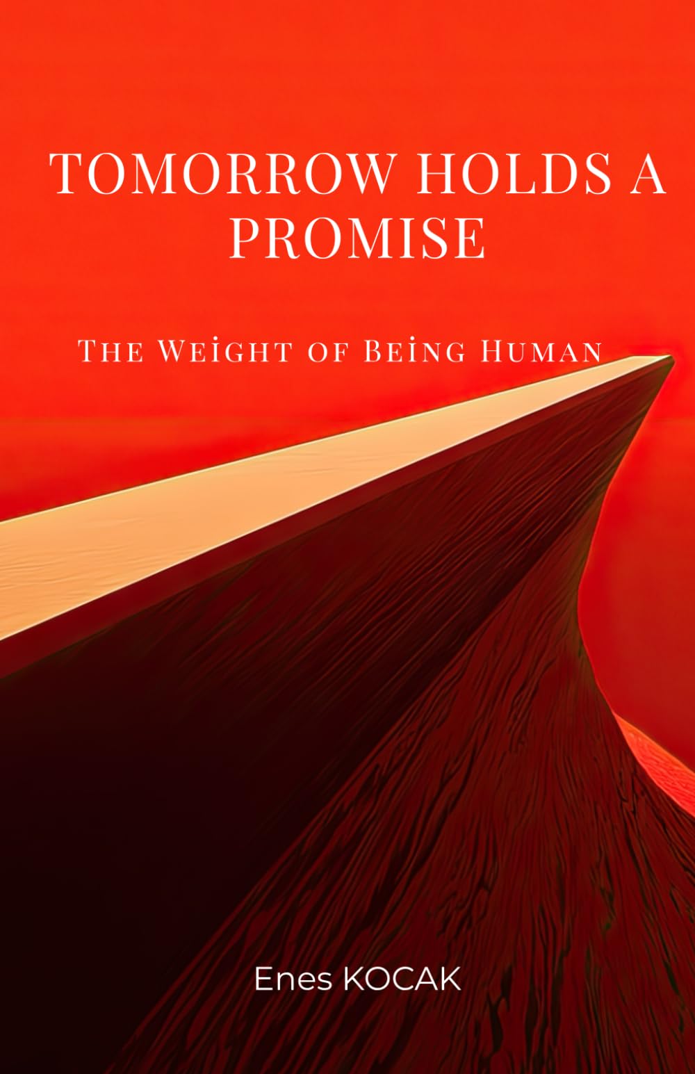 Tomorrow Holds a Promise: The Weight of Being Human