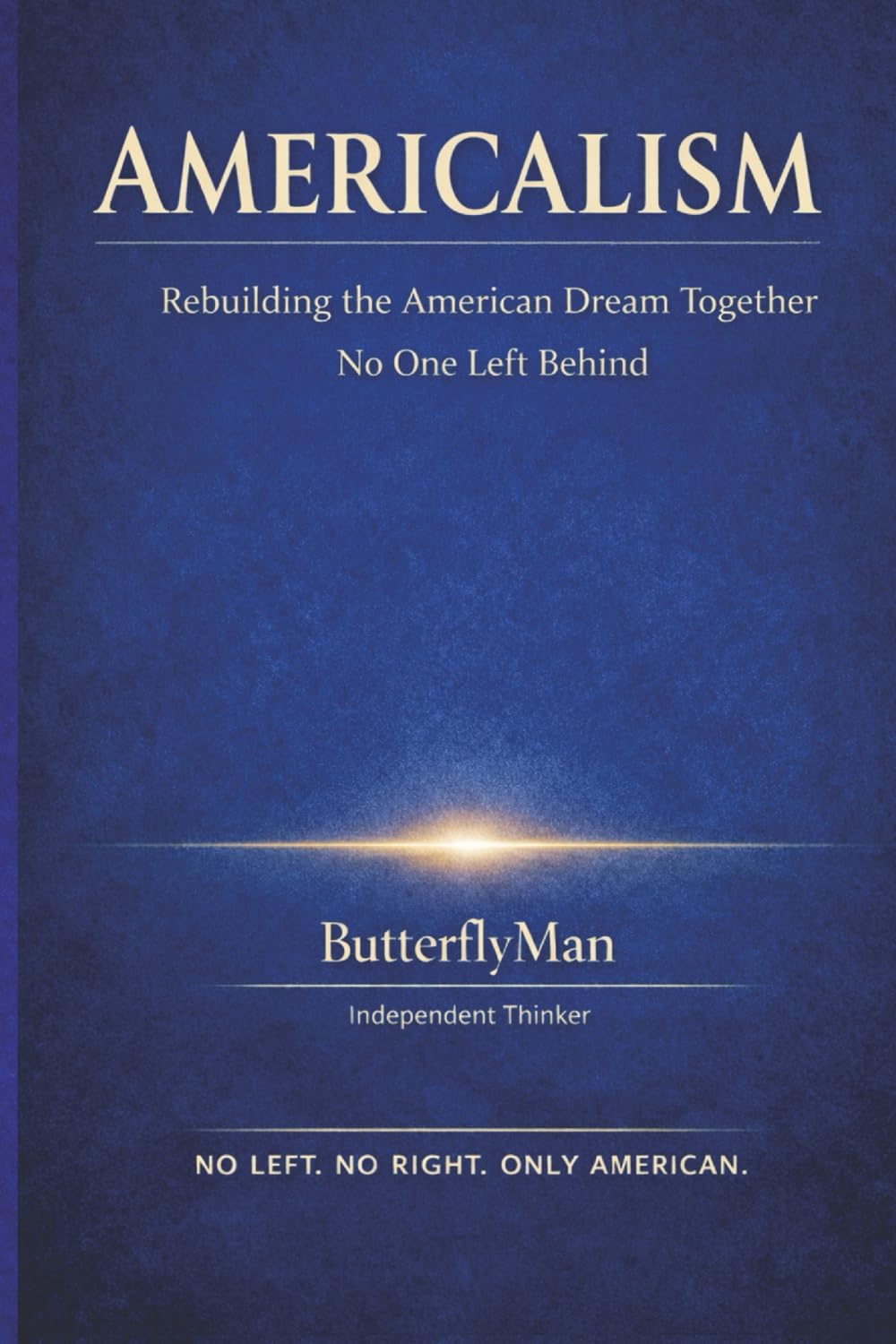 AMERICALISM: Rebuilding the American Dream Together No One Left Behind