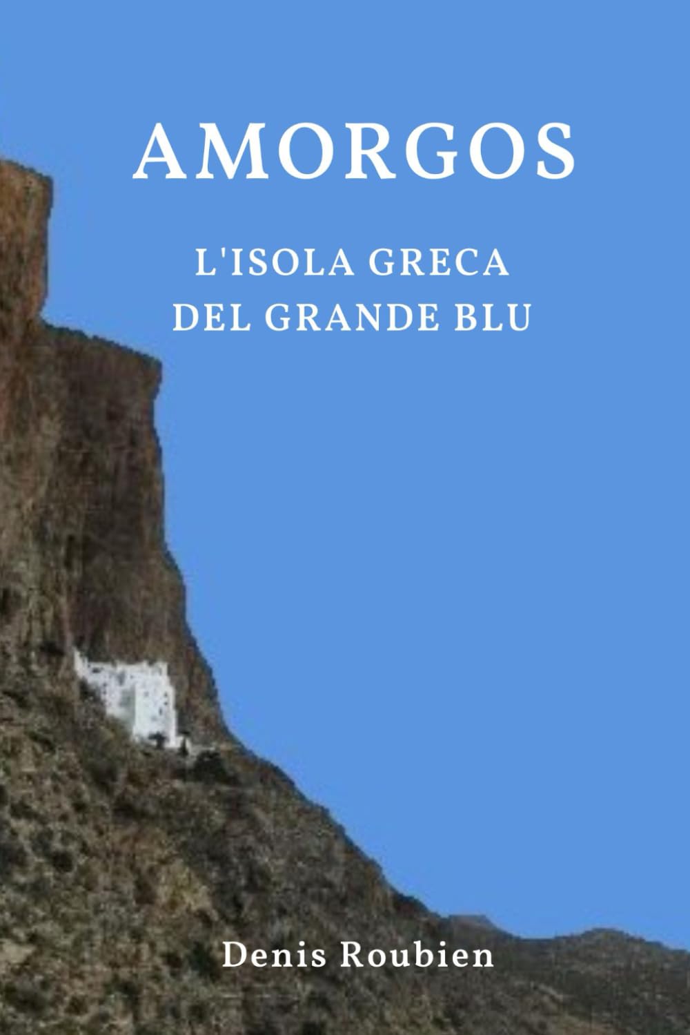 Amorgos. L'isola greca del Grande Blu: 15 (Viaggio nella cultura e nel paesaggio)