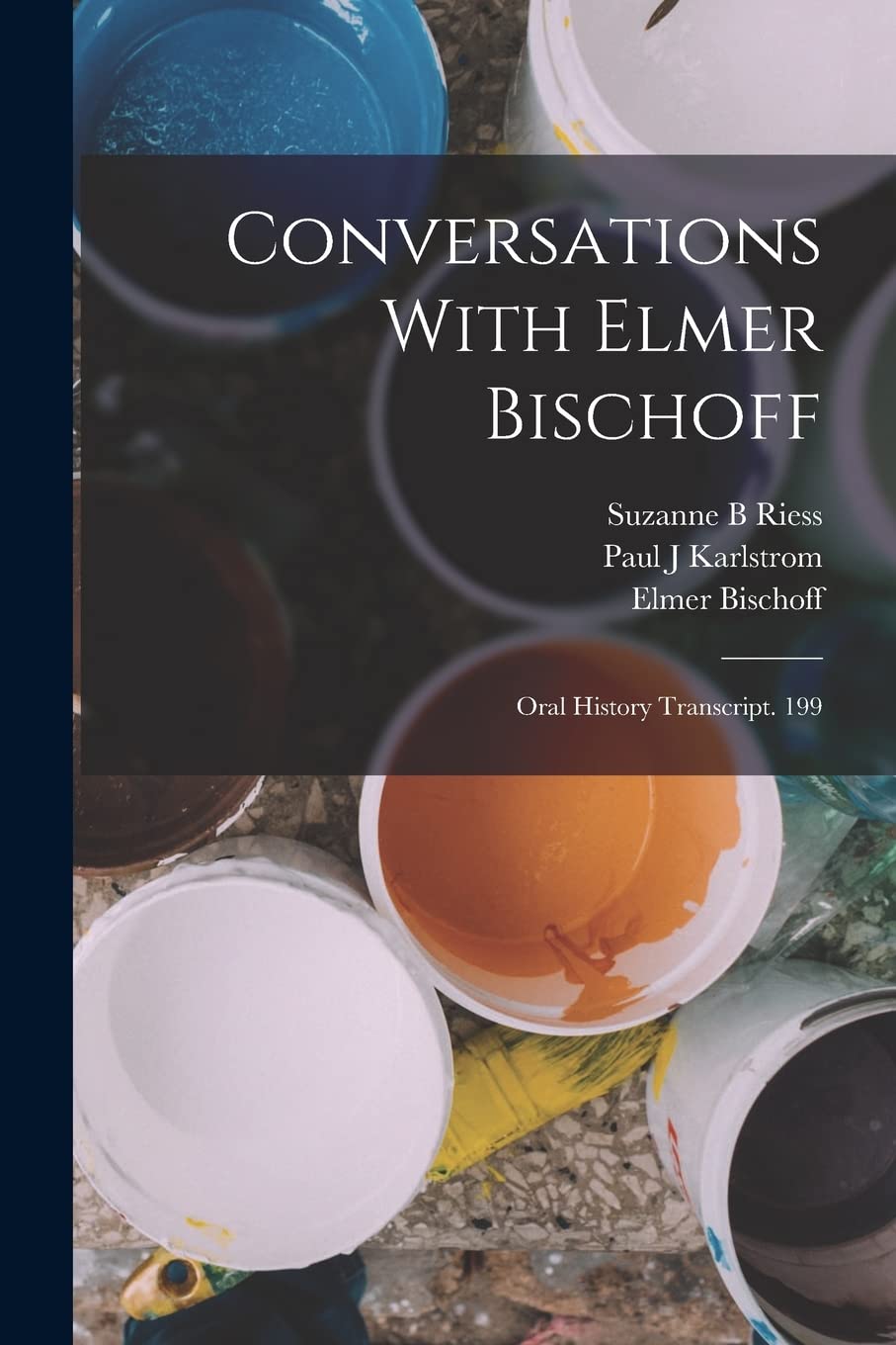 Conversations With Elmer Bischoff: Oral History Transcript. 199