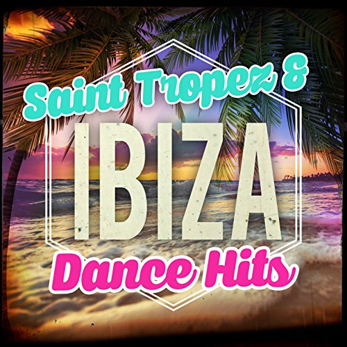 Saint Tropez & Dance Hits by Dance Music, Mallorca Dance