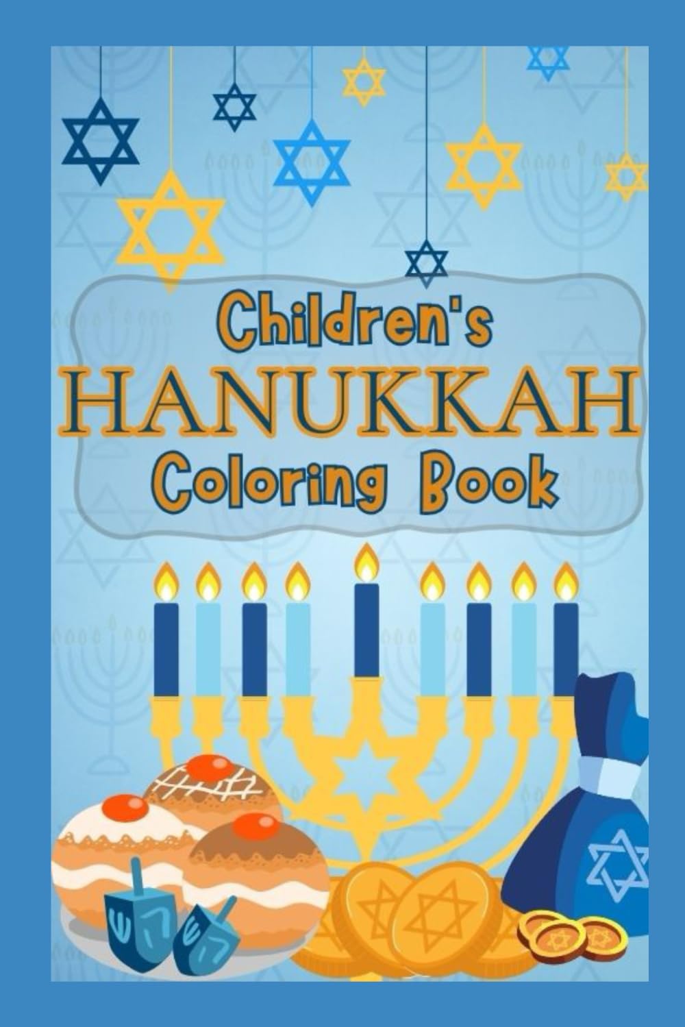 Festive Lights: The Ultimate Hanukkah Coloring Adventure!: Menorahs and Dreidels to Latkes and Gelt! Perfect holiday gift for young children!