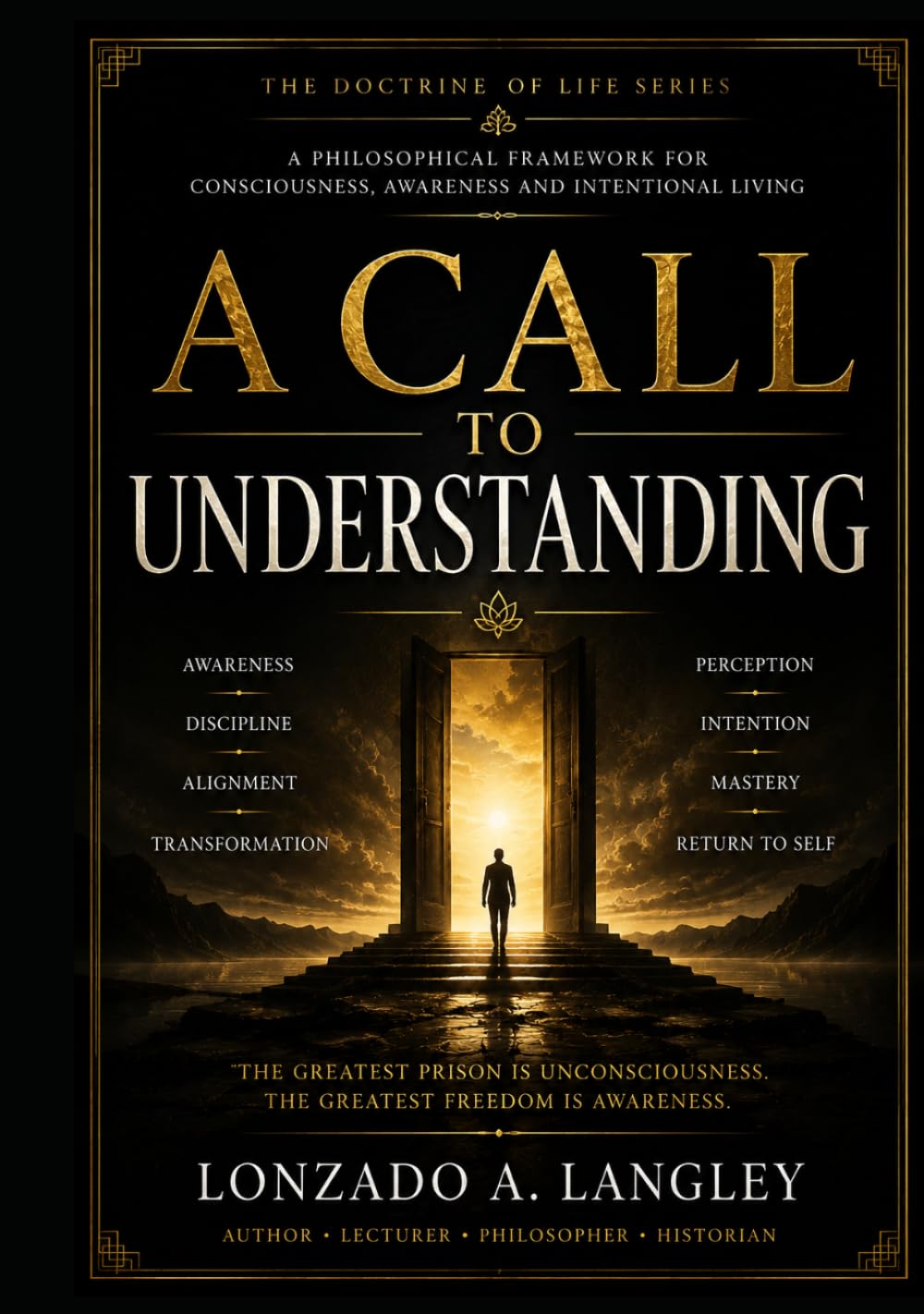 A CALLED TO UNDERSTANDING: “A Philosophical Framework for Consciousness, Awareness and Intentional Living”