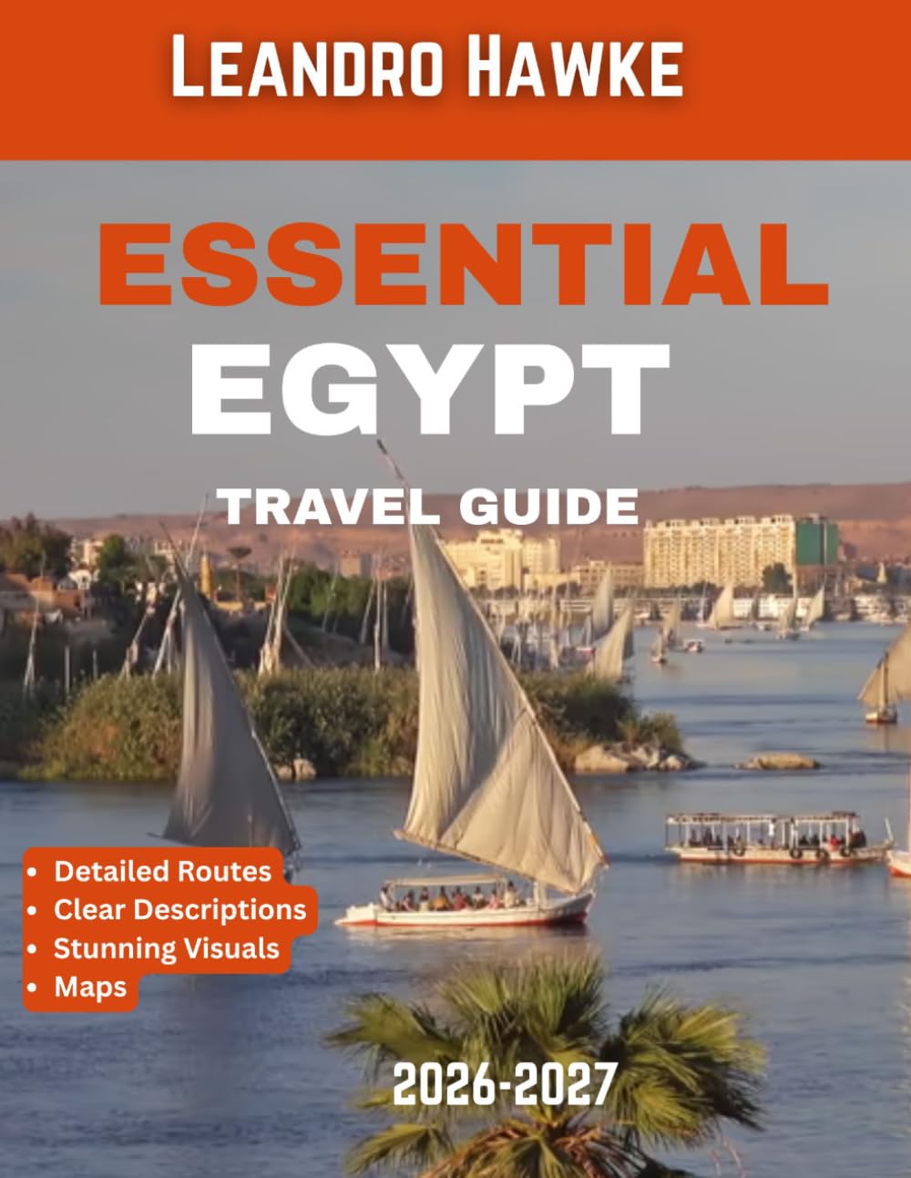 Essential Egypt Travel Guide 2026–2027: Navigate Egypt with Confidence: Ancient Treasures, Modern Cities, and Desert Adventures