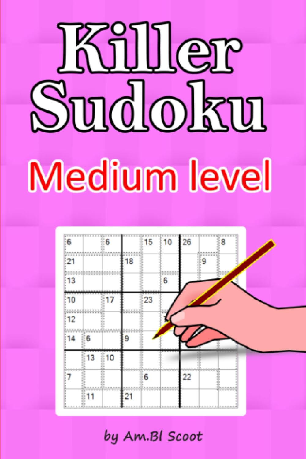 Medium-Level Killer Sudoku: 100 Mind-Bending Puzzles for Hours of Challenge and Fun