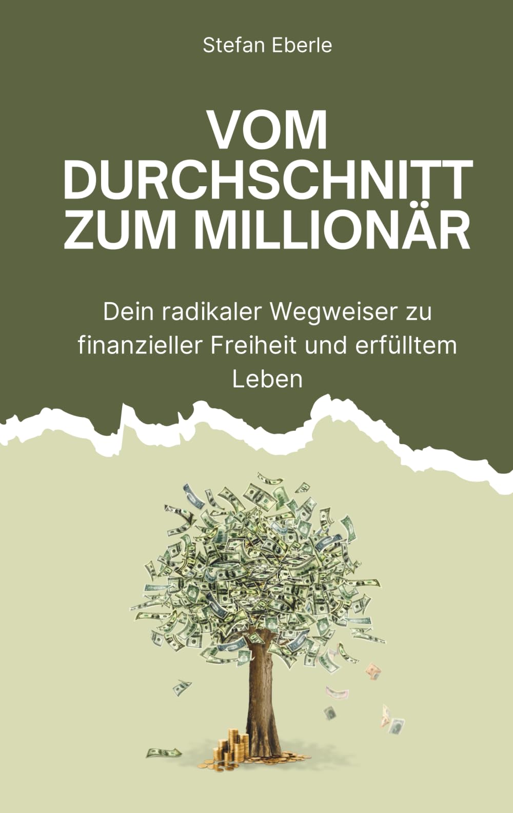 Vom Durchschnitt zum Millionär: Dein radikaler Wegweiser zu finanzieller Freiheit und erfülltem Leben