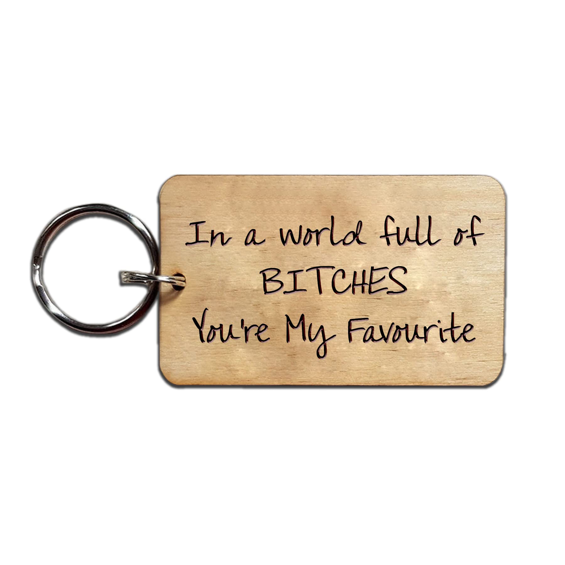 Mooseys Ltd Unisex Light Brown "You`Re My Favourite Bitch" Wooden Keyring, Rude, Funny, Novelty Gift, Boyfriend Girlfriend Accessories, Valentine's Day Gifts For Boyfriend, Husband Or Wife