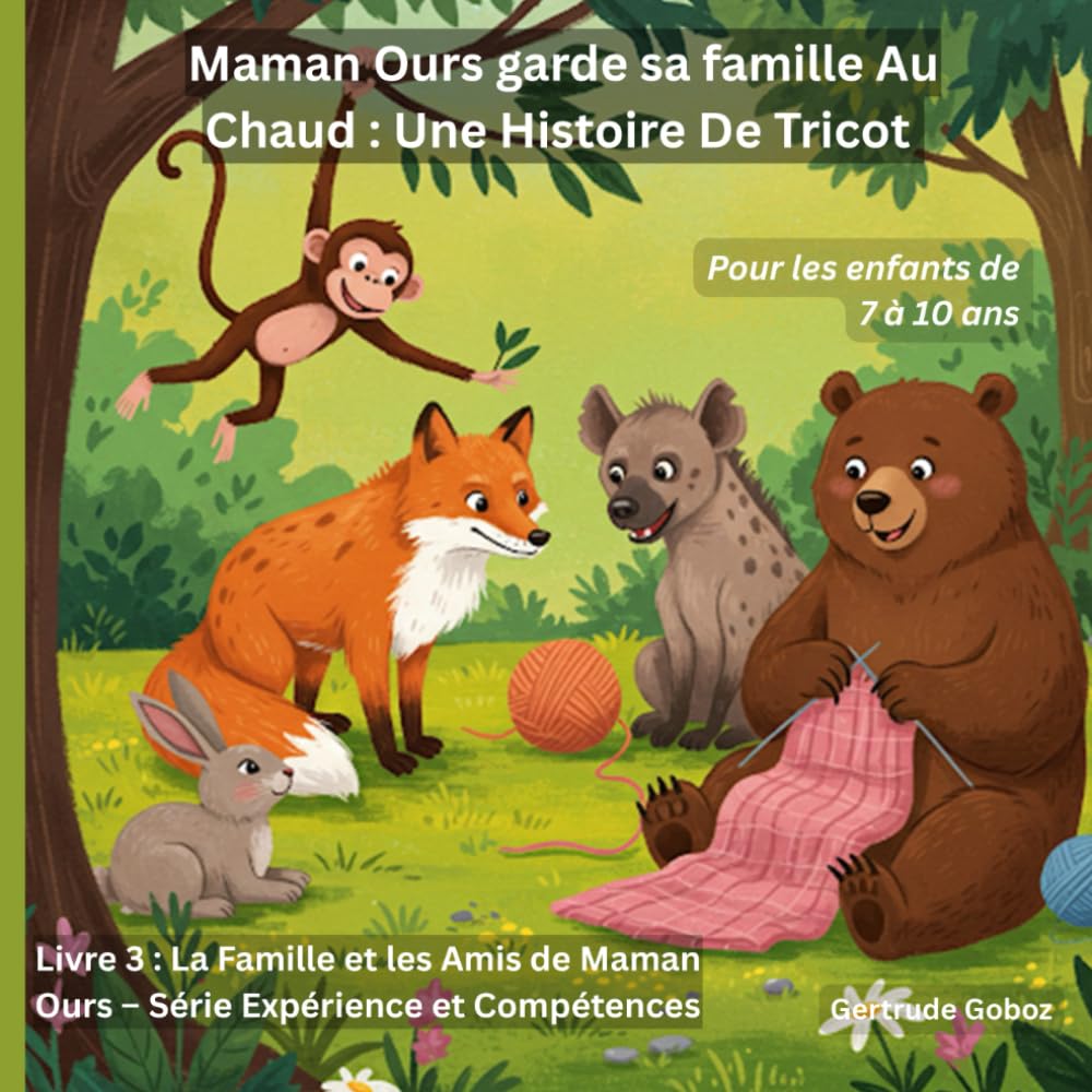 Maman Ourse Garde Sa Famille Au Chaud Une Histoire De Tricot (TITRE DE LA SÉRIE : LA FAMILLE ET LES AMIS D'OURS MAMAN - LIVRES D'EXPÉRIENCES ET DE CAPACITÉS)
