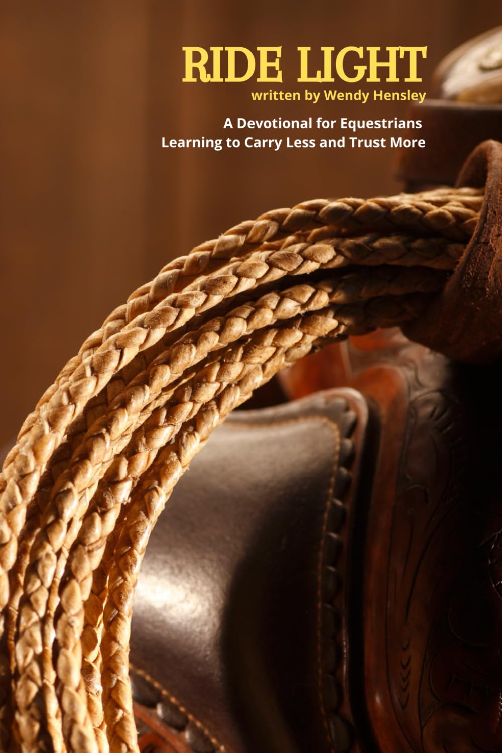 Ride Light: A Devotional for Equestrians Learning to Carry Less and Trust More