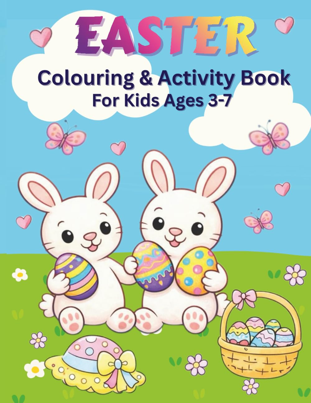 Easter Colouring & Activity Book: 50+ Fun Pages with Colouring, Mazes, Dot-to-Dot, Tracing & Scissor Skills for Kids Ages 3–7