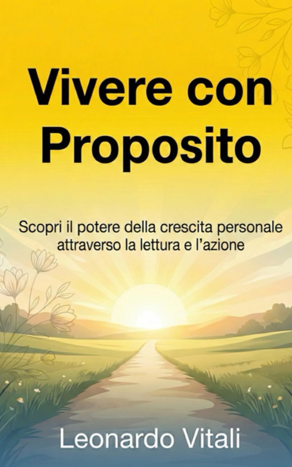 Vivere con Proposito: Scopri il potere della crescita personale attraverso la lettura e l'azione