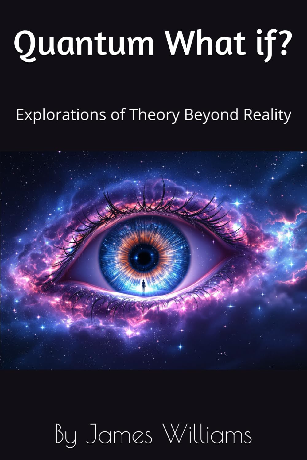 Quantum What if?: Explorations of Theory Beyond Reality: 1