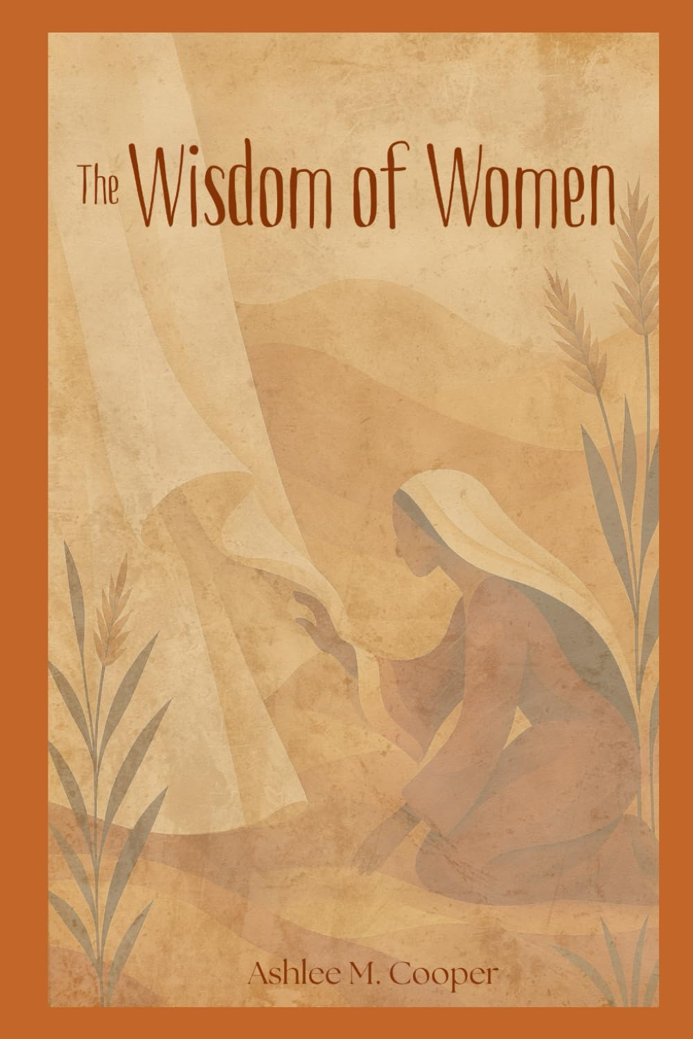 The Wisdom of Women: Discovering the Power, Purpose, and Presence of Godly Wisdom