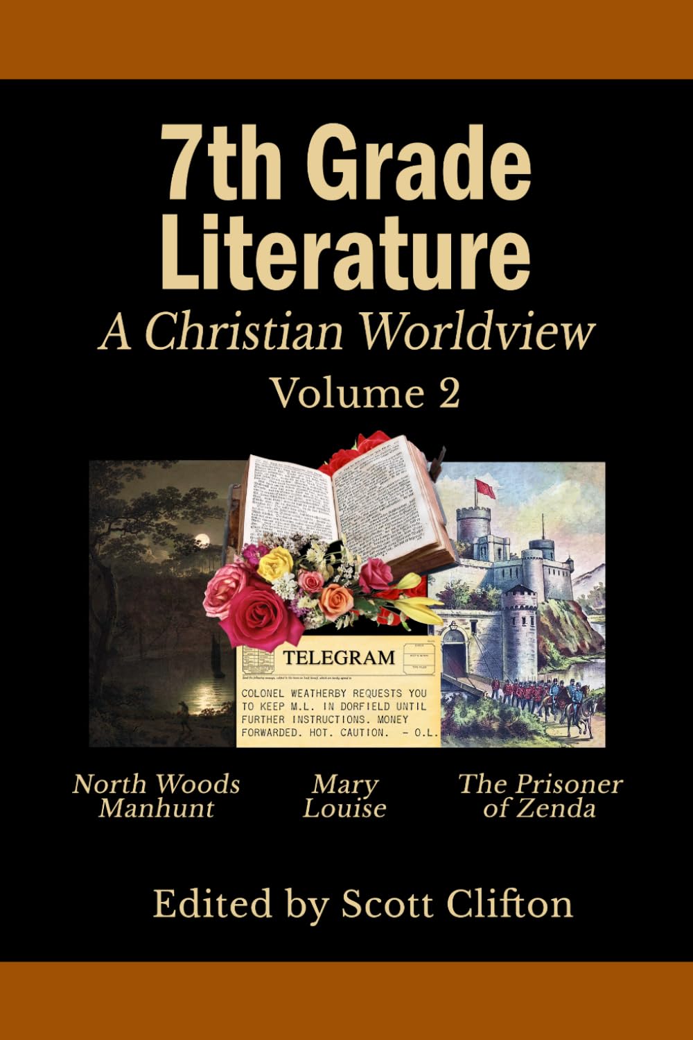 7th Grade Literature: A Christian Worldview: Volume 2: North Woods Manhunt • Mary Louise • The Prisoner Of Zenda