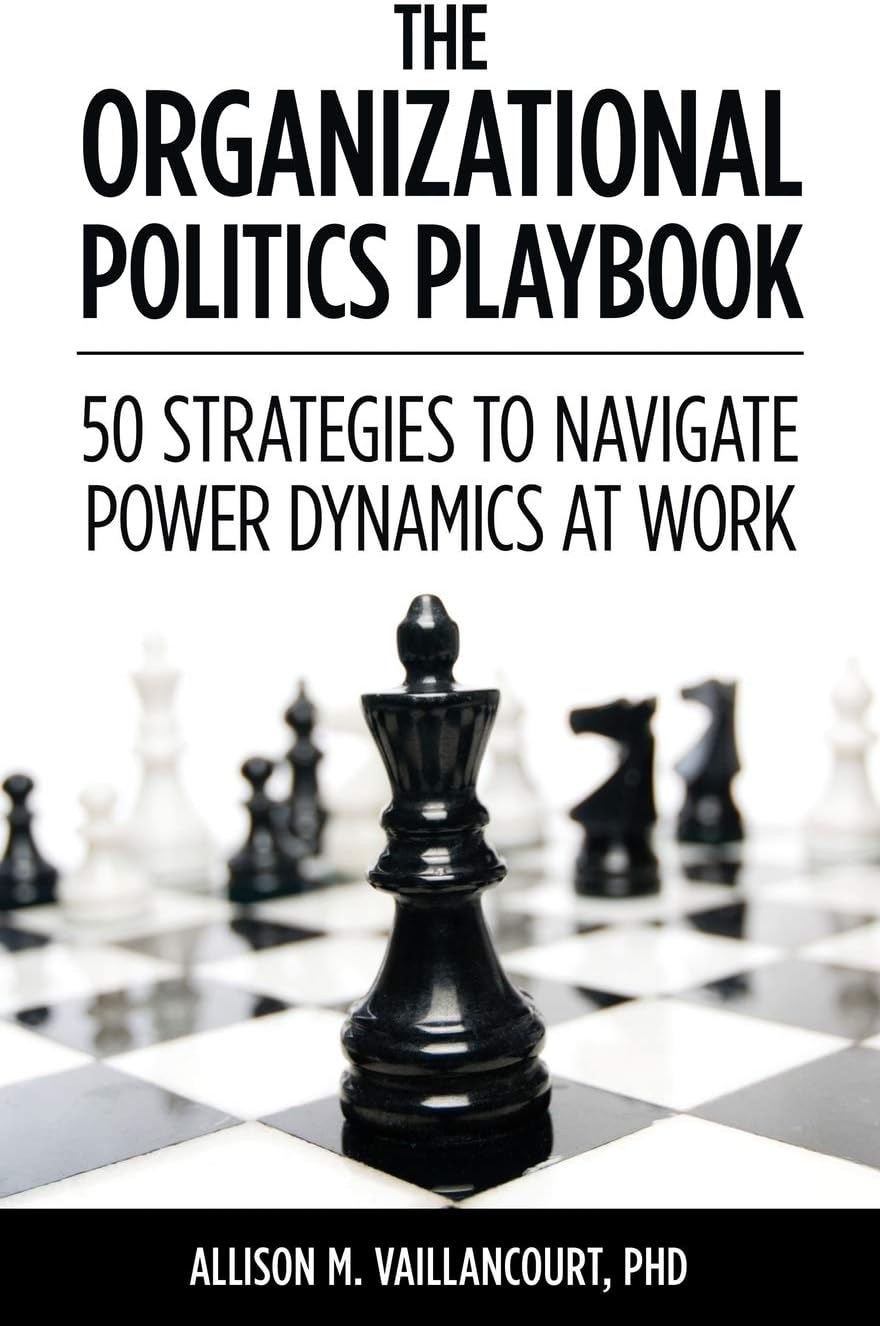 The Organizational Politics Playbook: 50 Strategies to Navigate Power Dynamics at Work