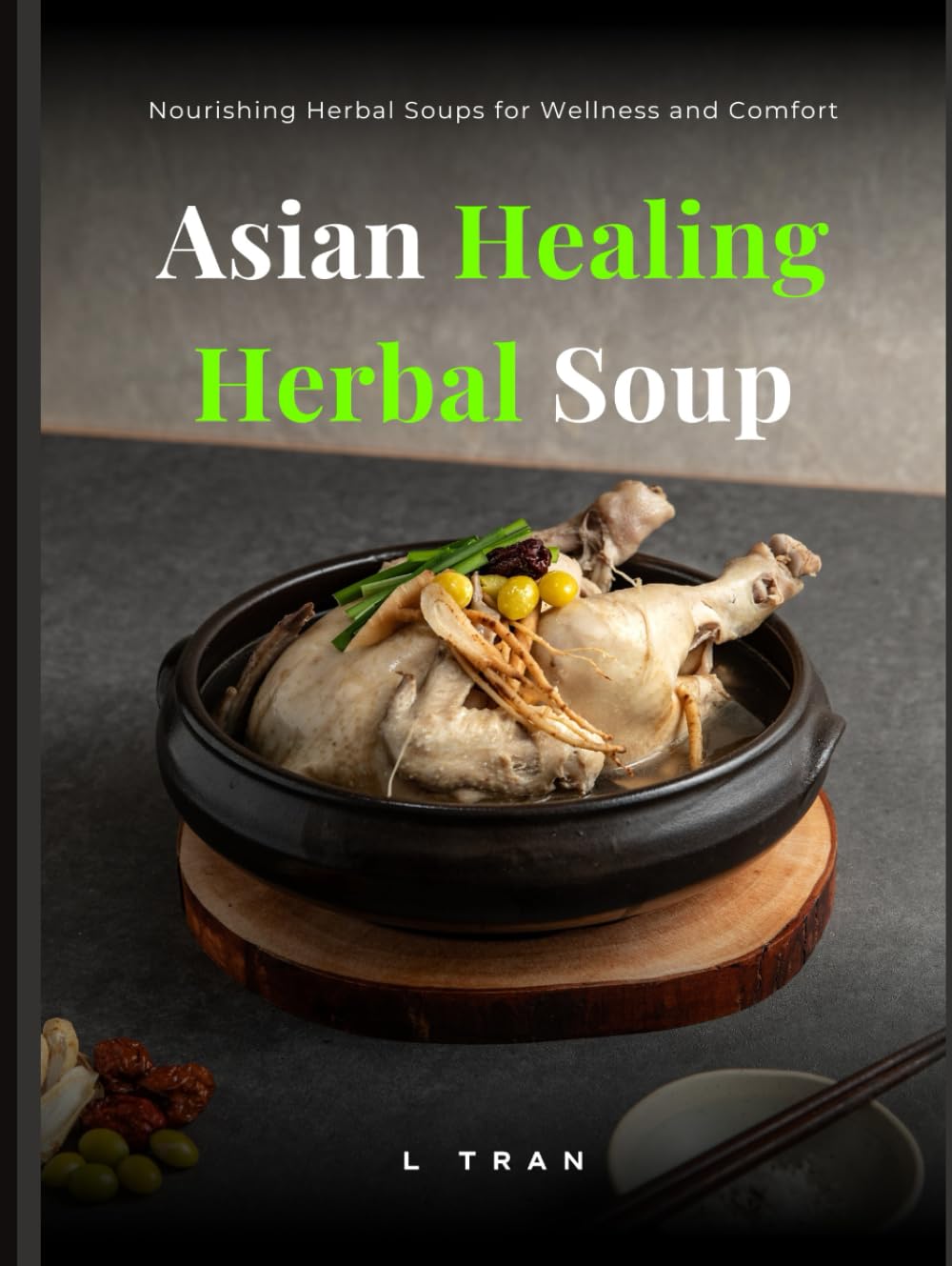 Asian Healing Herbal Soup: Nourishing Herbal Soups for Wellness and Comfort