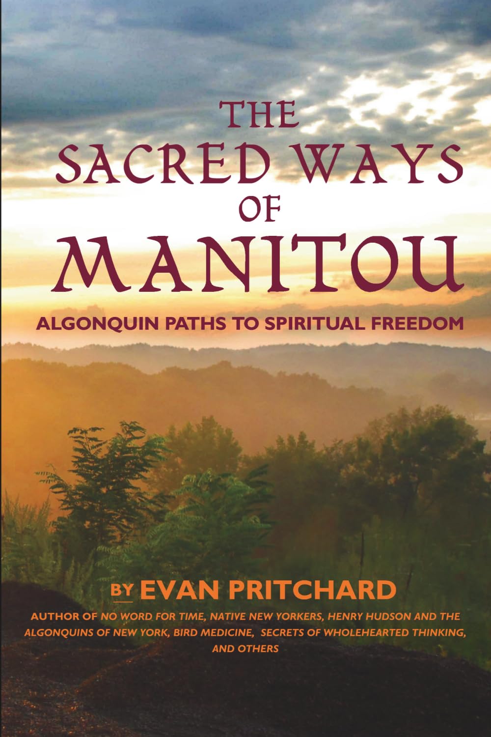 The Sacred Ways of Manitou: Algonquin Paths to Spiritual Freedom