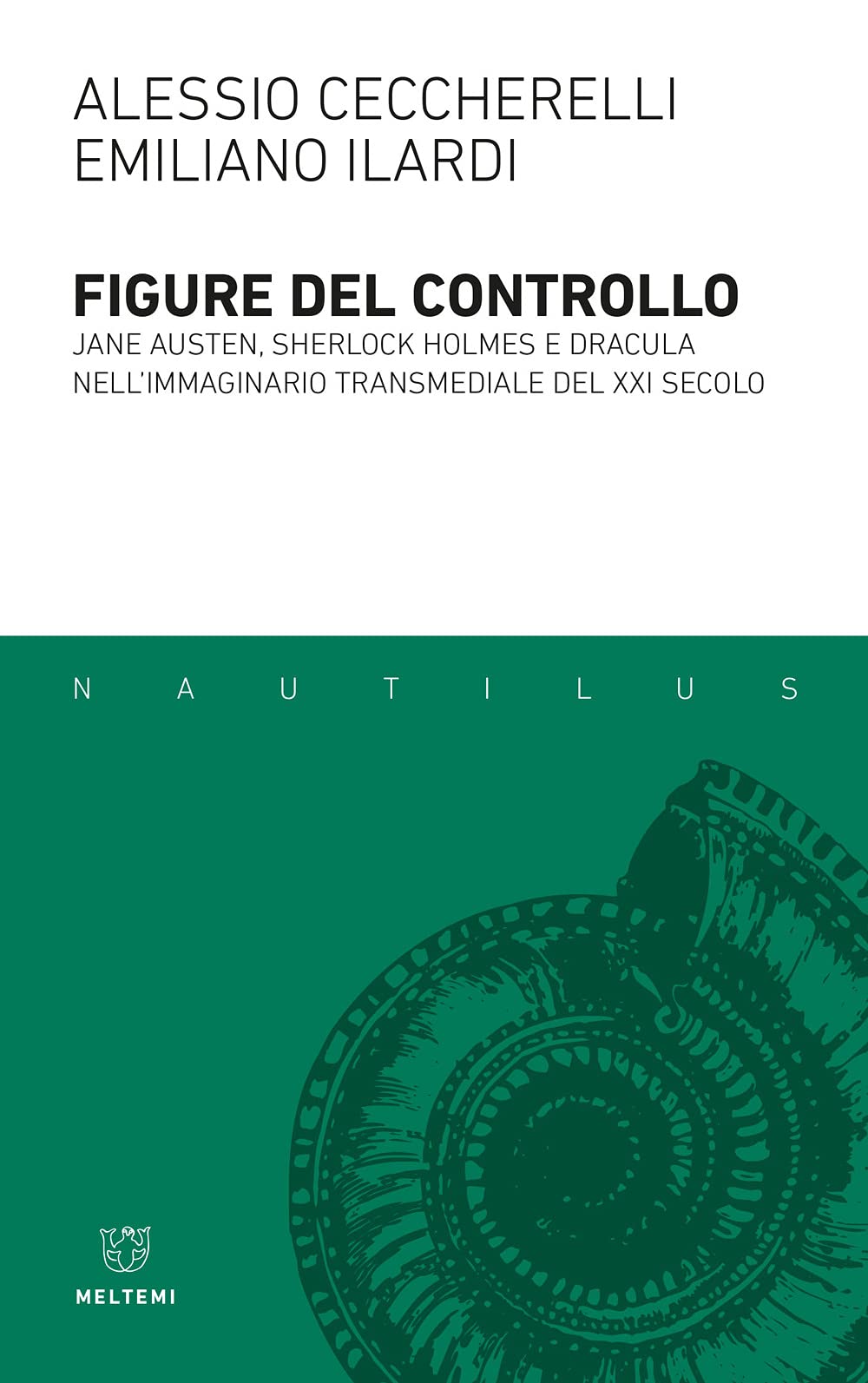 Figure del controllo. Jane Austen, Sherlock Holmes e Dracula nell'immaginario transmediale del XXI secolo