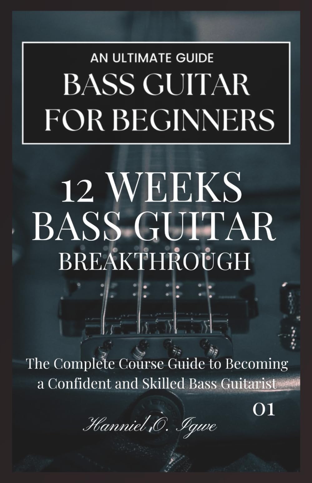 12 WEEKS BASS GUITAR BREAKTHROUGH: The Complete Course Guide to Becoming a Confident and Skilled Bass Guitarist