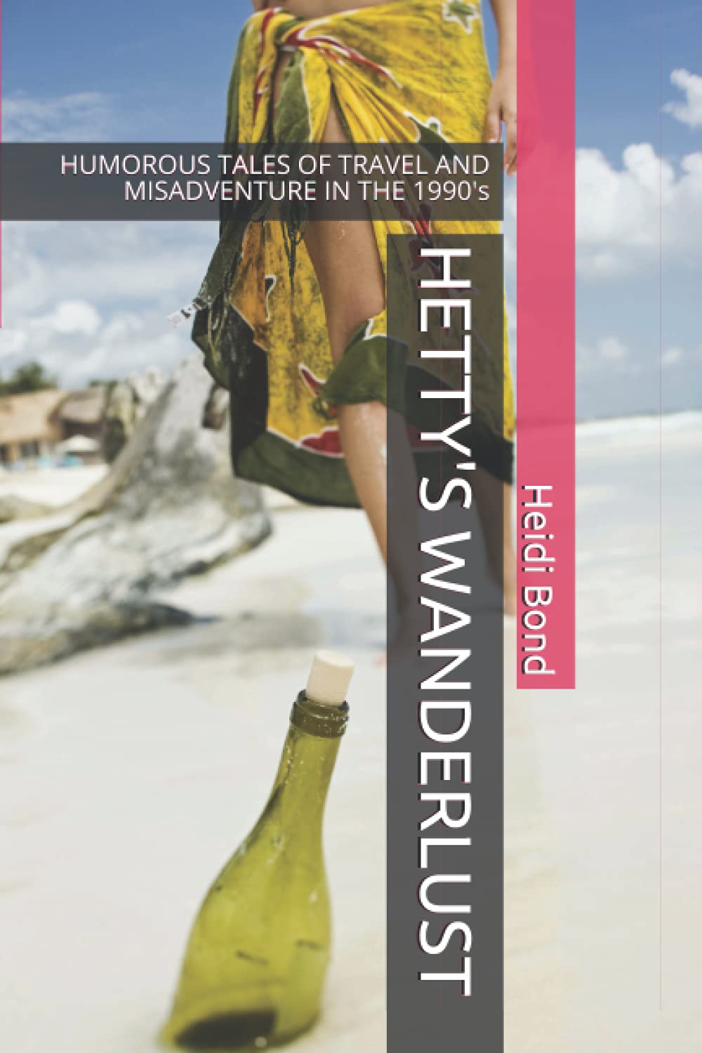 HETTY'S WANDERLUST: HUMOROUS TALES OF TRAVEL AND MISADVENTURE IN THE 1990'S
