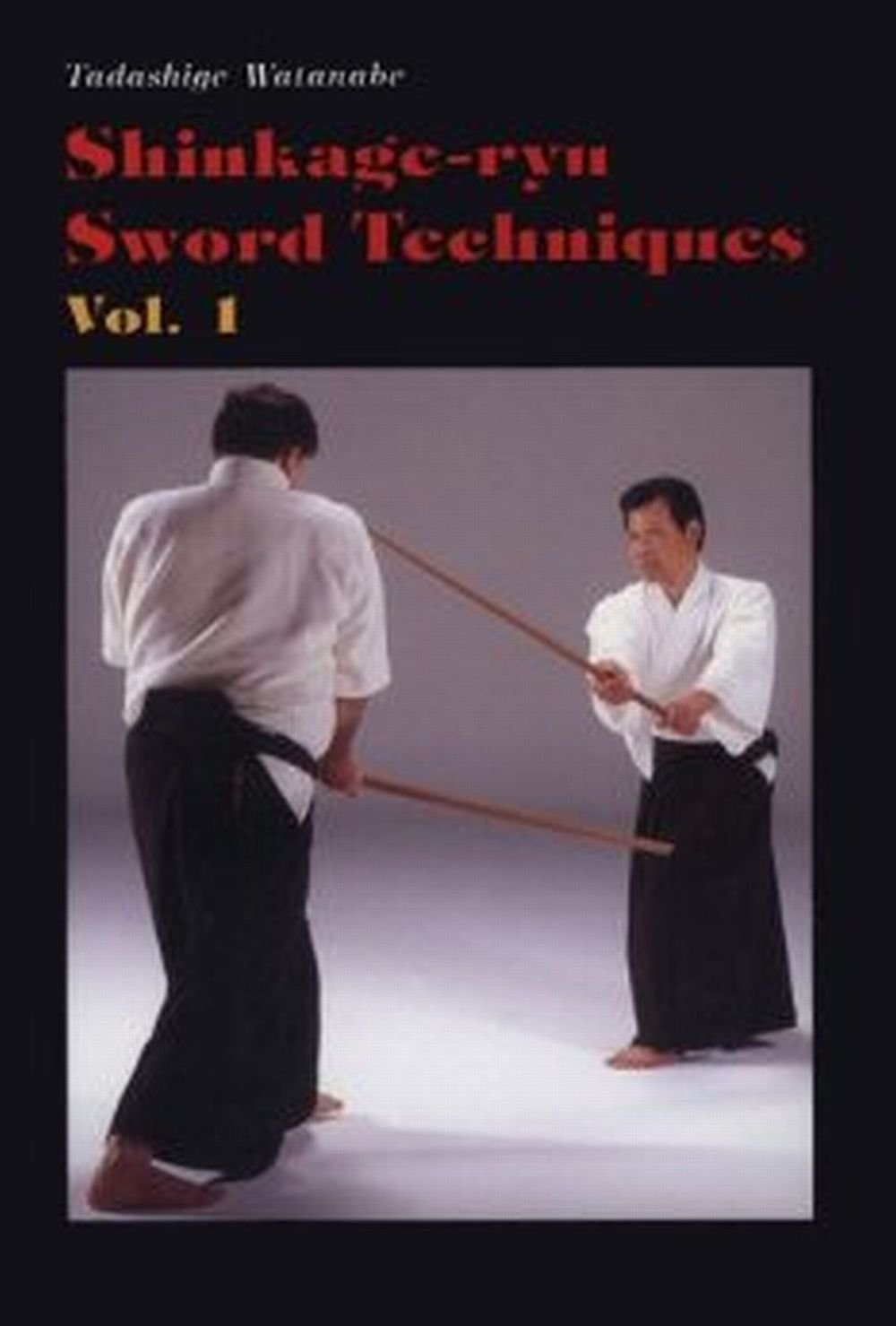 Buy Shinkage-ryu Sword Techniques: v. 1 (Traditional Japanese Martial Arts S.) — BookShops.in