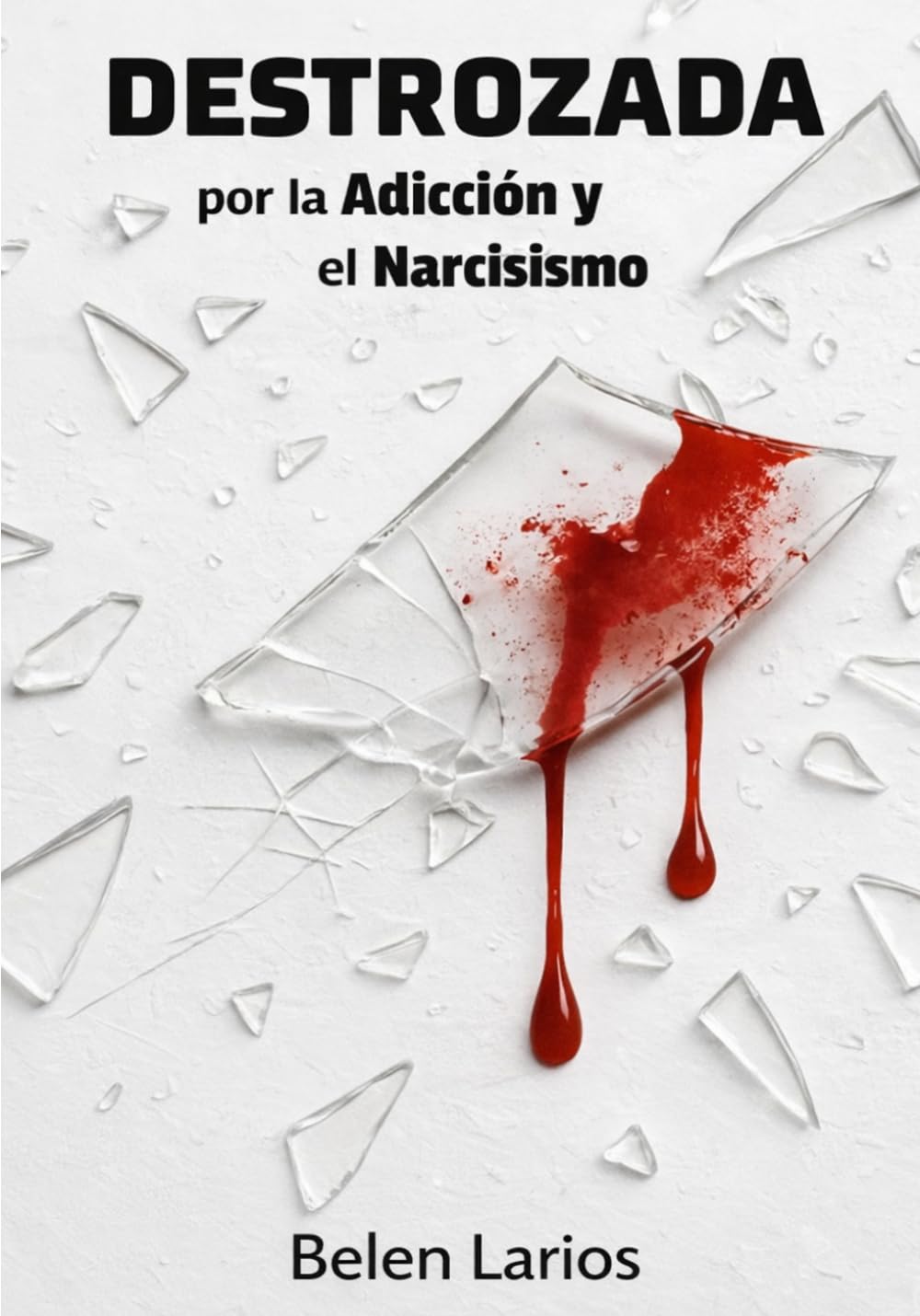 Destrozada por la Adicción y el Narcisismo