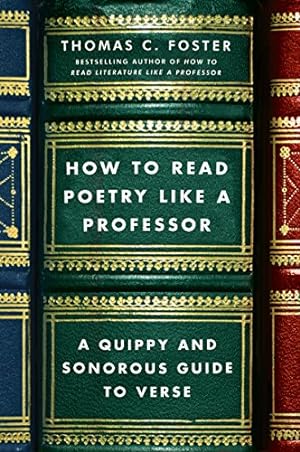 Book cover How to Read Poetry Like a Professor: A Quippy and Sonorous Guide to Verse