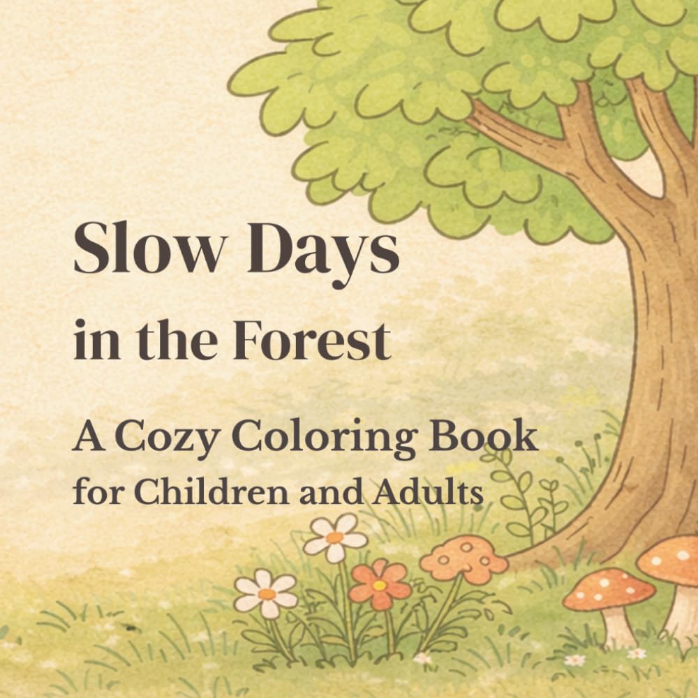 Slow Days in the Forest: A Cozy Coloring Book for Children and Adults
