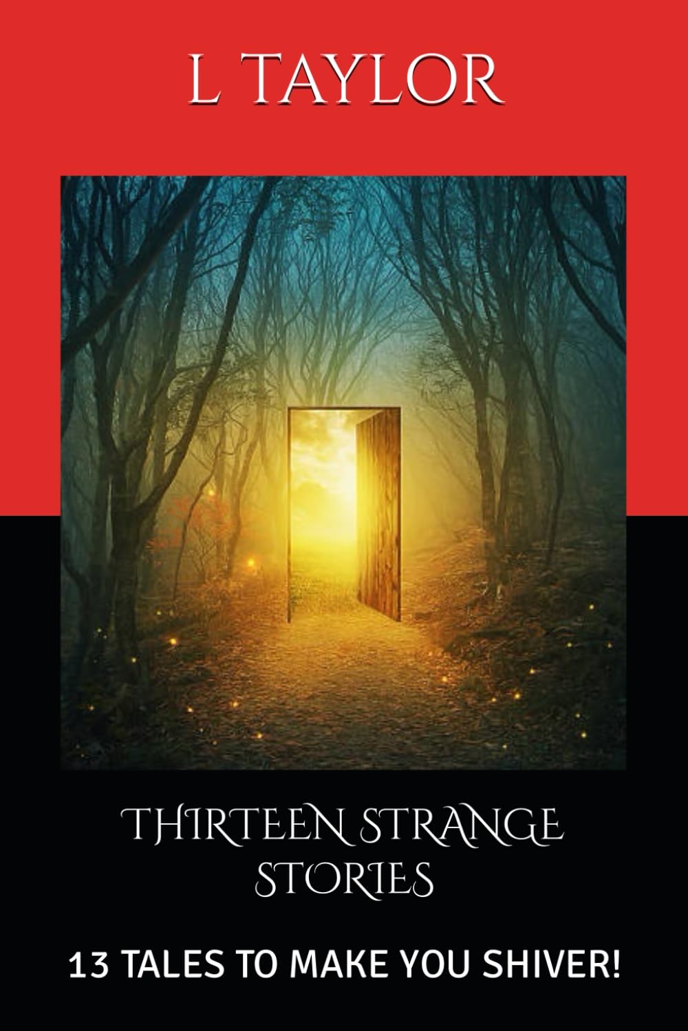 THIRTEEN STRANGE STORIES: 13 TALES TO MAKE YOU SHIVER!