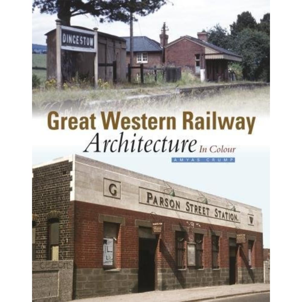 Great Western Railway Architecture: In Colour. Crump 9781909328662 New**