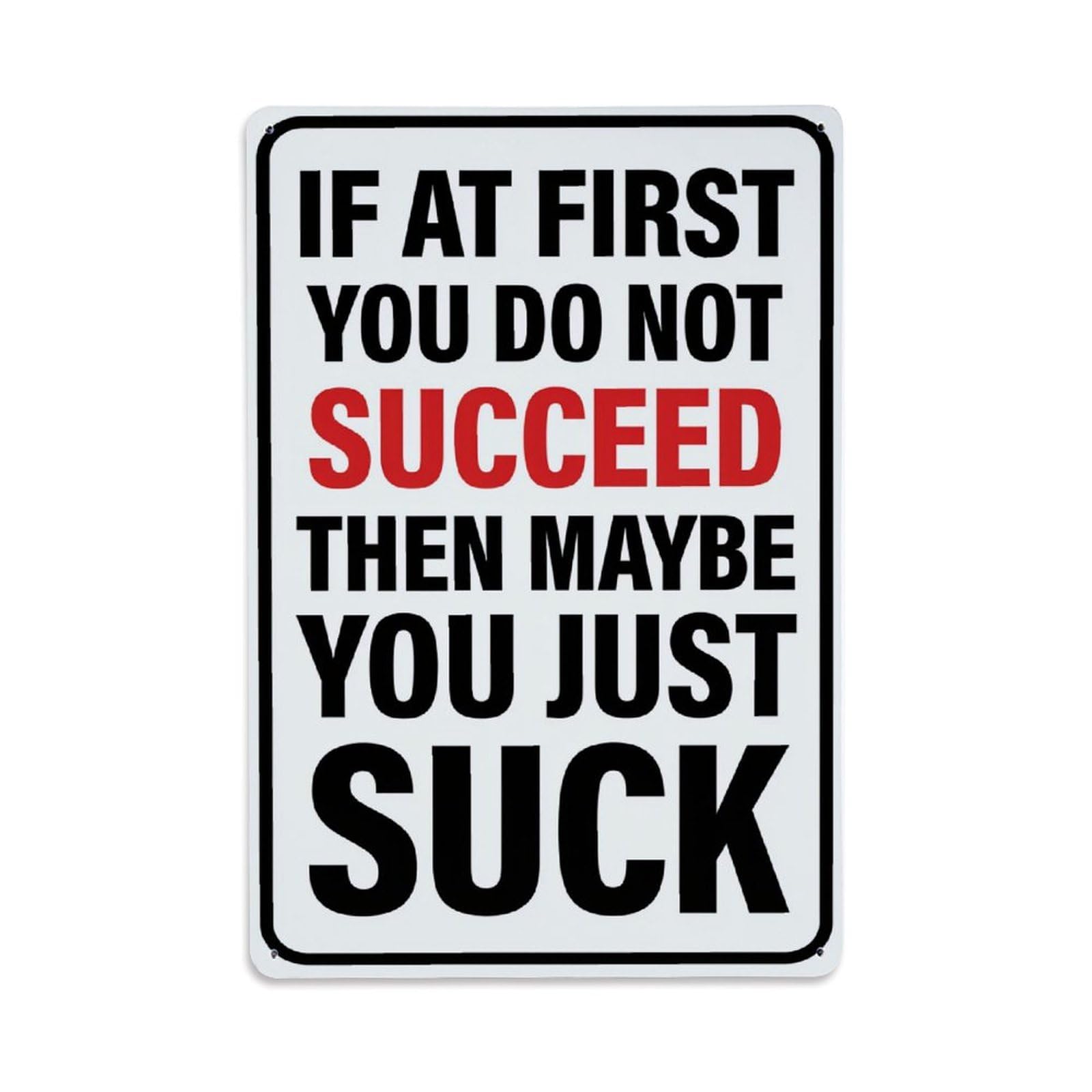 Jdyaojiesheng Vintage If At First You Do Not Succeed Then Maybe You Just Suck Tin Sign Retro Metal Wall Decor Metal Poster, Home Bar Garage Farmhouse Cafe Wall Art Decoration 8X12inches