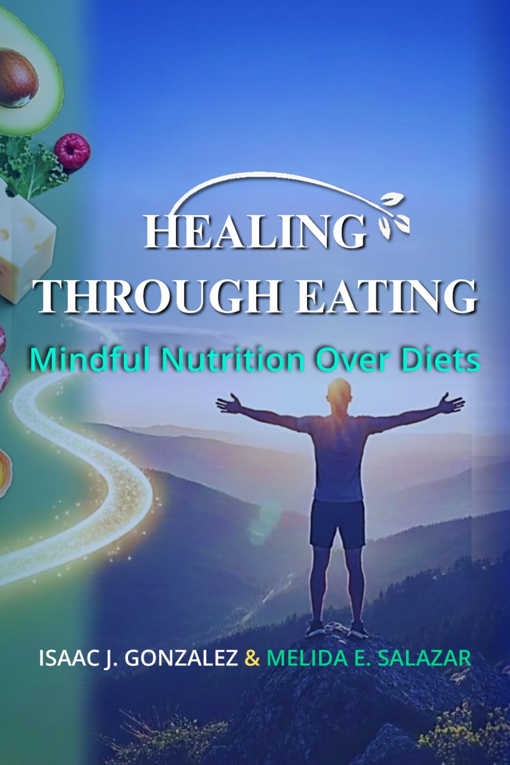 HEALING THROUGH EATING: Mindful Nutrition Over Diets (HEALING & THRIVING)