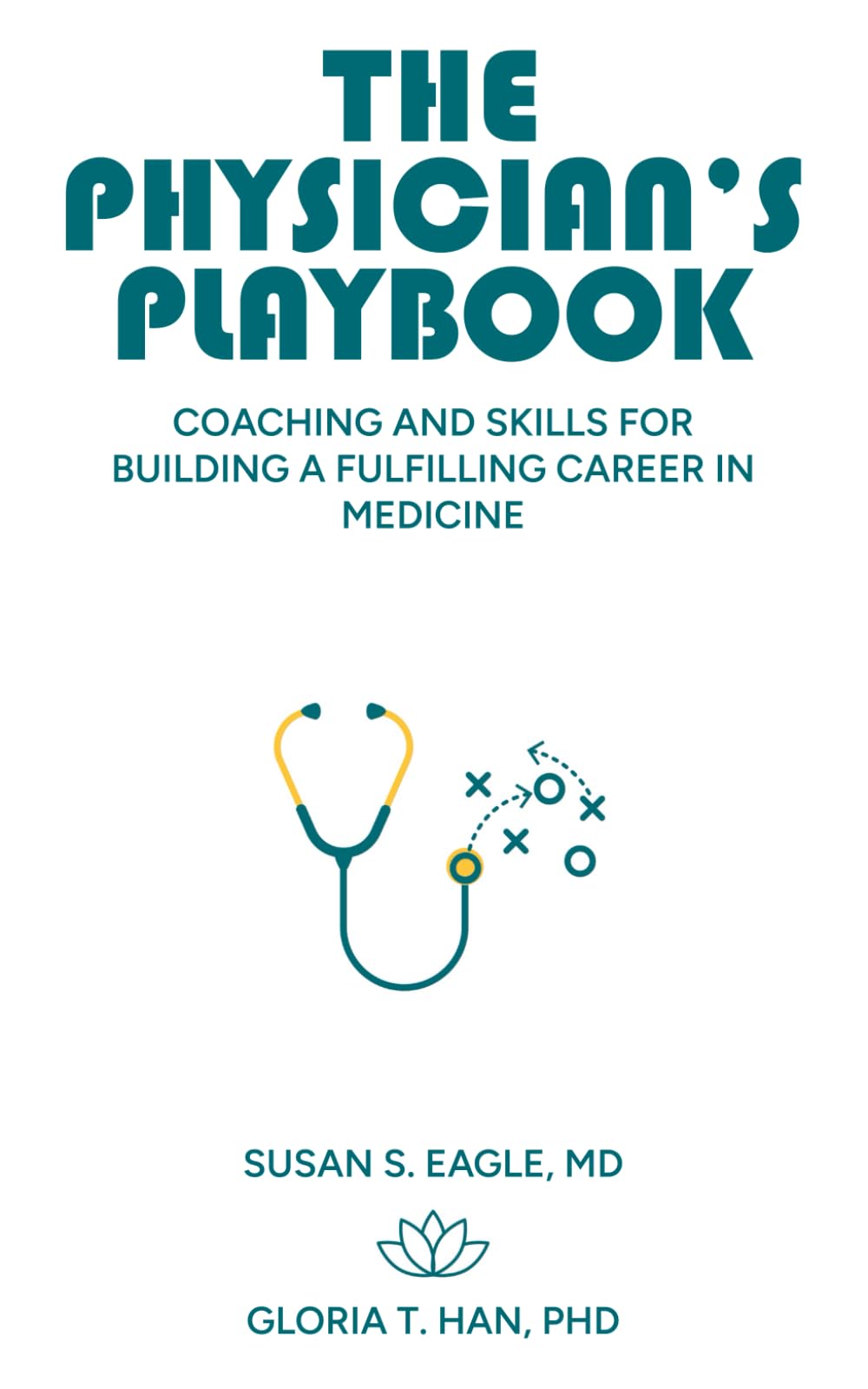 The Physician’s Playbook: Coaching and Skills for Building a Fulfilling Career in Medicine