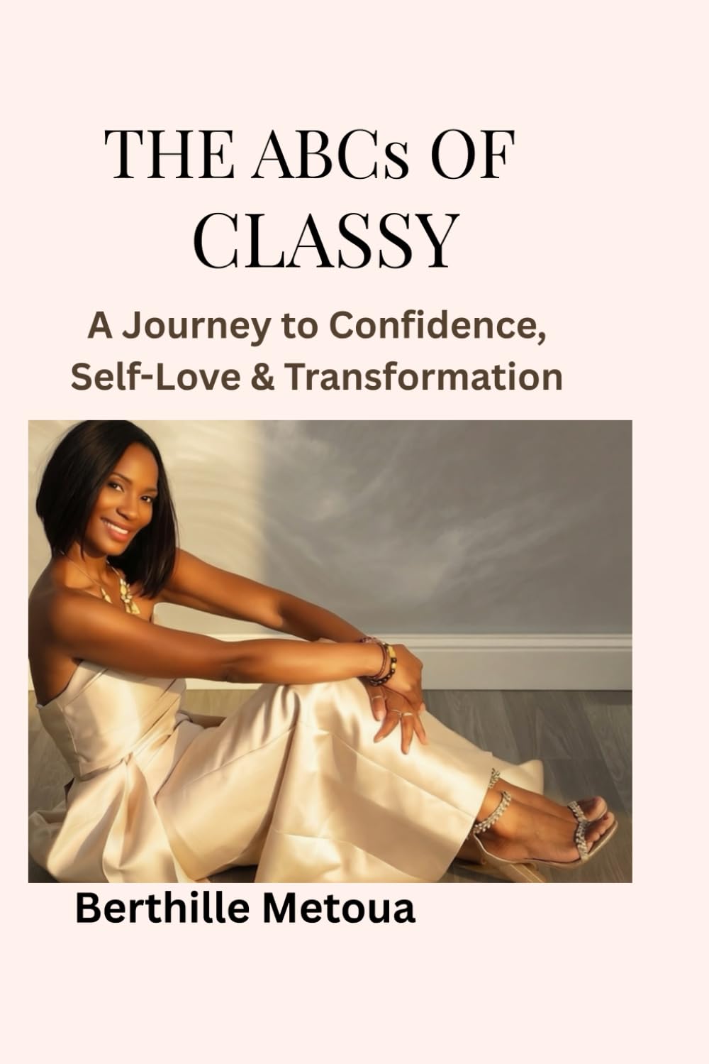 The ABCs OF CLASSY: A Journey of Confidence, Self-Love & Transformation