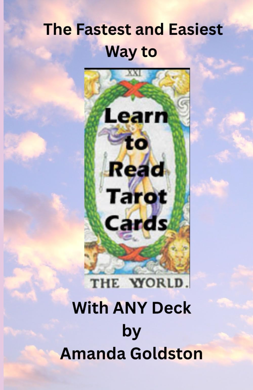 The Fastest and Easiest Way to Learn to Read Tarot Cards - With ANY deck
