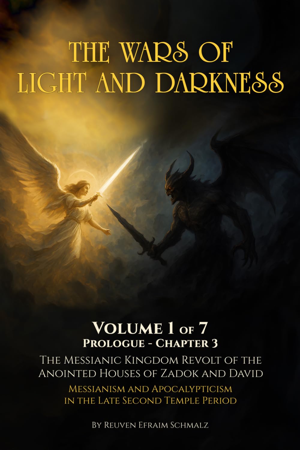 The Wars of Light and Darkness: The Messianic Kingdom Revolt of the Anointed Houses of Zadok and David - Messianism and Apocalypticism in the Late Second Temple Period: 1