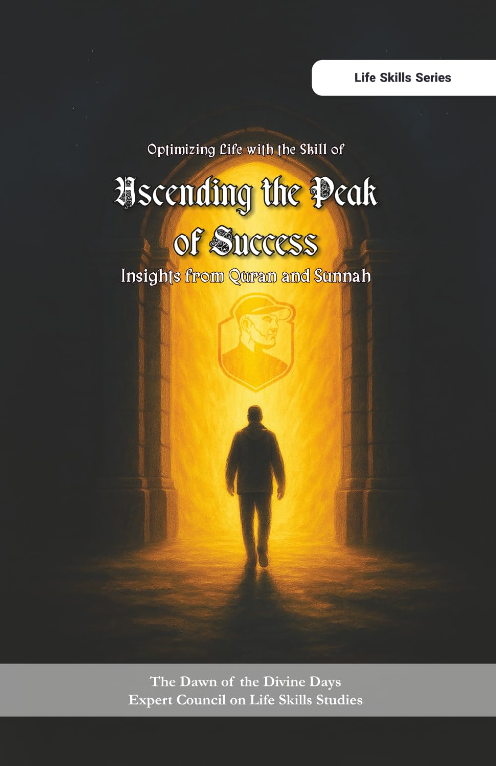 Optimizing Life with the Skill of Ascending the peak of success Insights from Quran and Sunnah