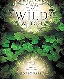 Craft of the Wild Witch: Green Spirituality & Natural Enchantment