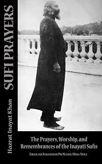 Sufi Prayers: The Prayers and Remembrances of the Inayati Sufis
