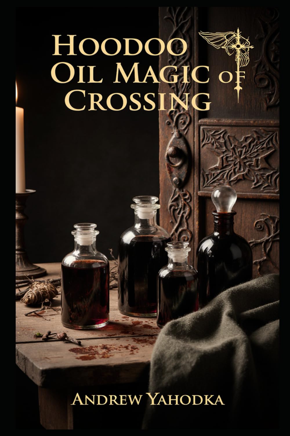 Hoodoo Oil Magic of Crossing: Baneful Oils, Separation, and Dark Rootwork