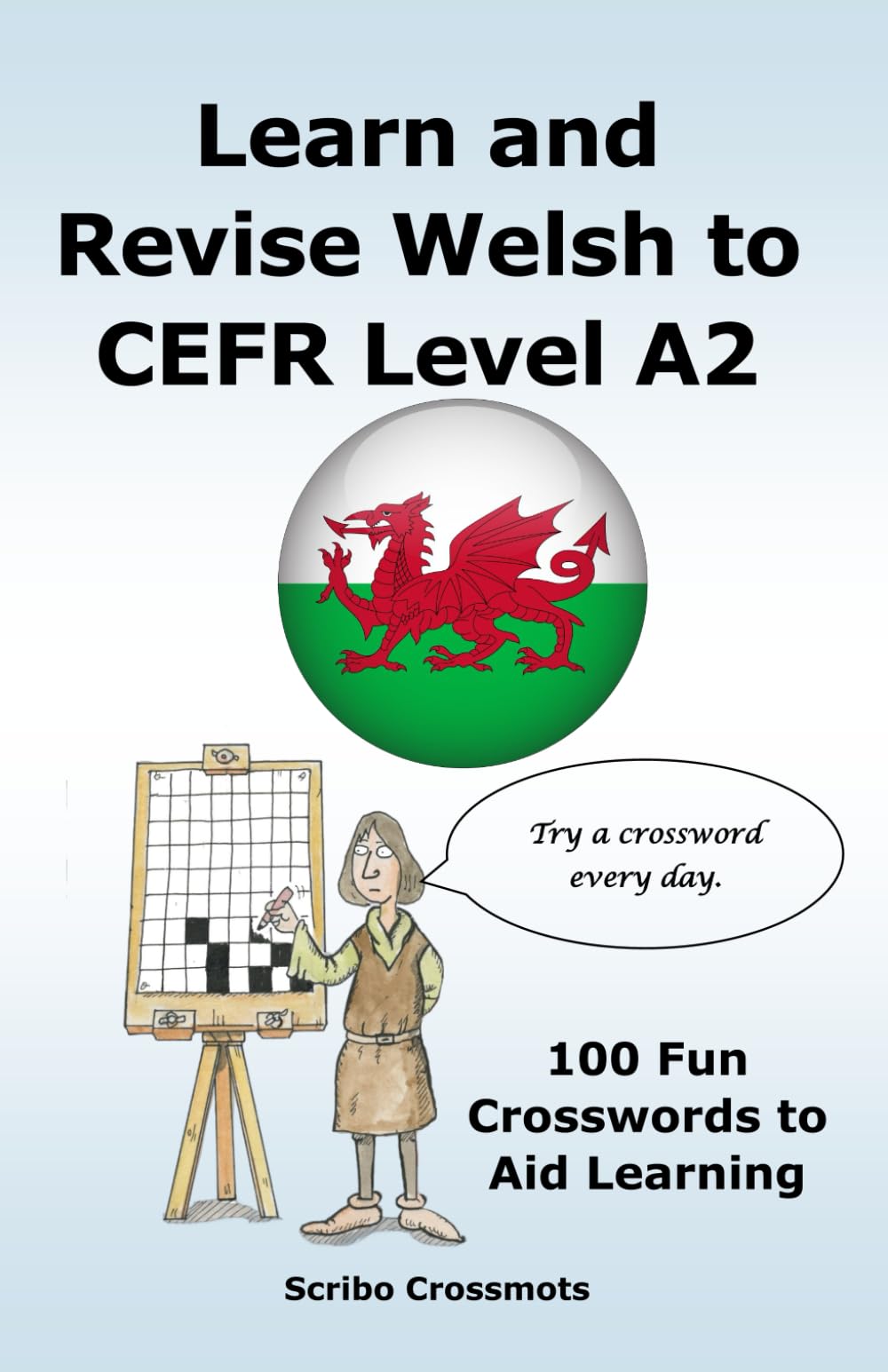 Learn and Revise Welsh to CEFR Level A2: 100 Fun Crosswords to Aid Learning (the CEFR Welsh A1 to B1 Series)