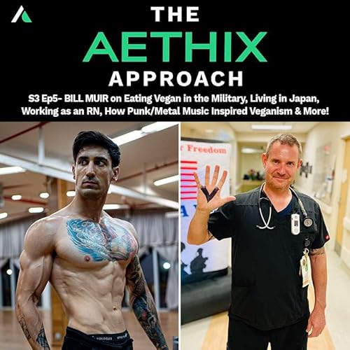 S3:E5 &ndash; TAA-S03Ep05 - BILL MUIR on Eating Vegan in the Military, Living in Japan, Working as an RN, How Punk/Metal Music Inspired Veganism & More!