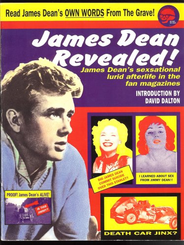 James Dean Revealed: James Dean's Sexsational Lurid Afterlife From The Scandal A