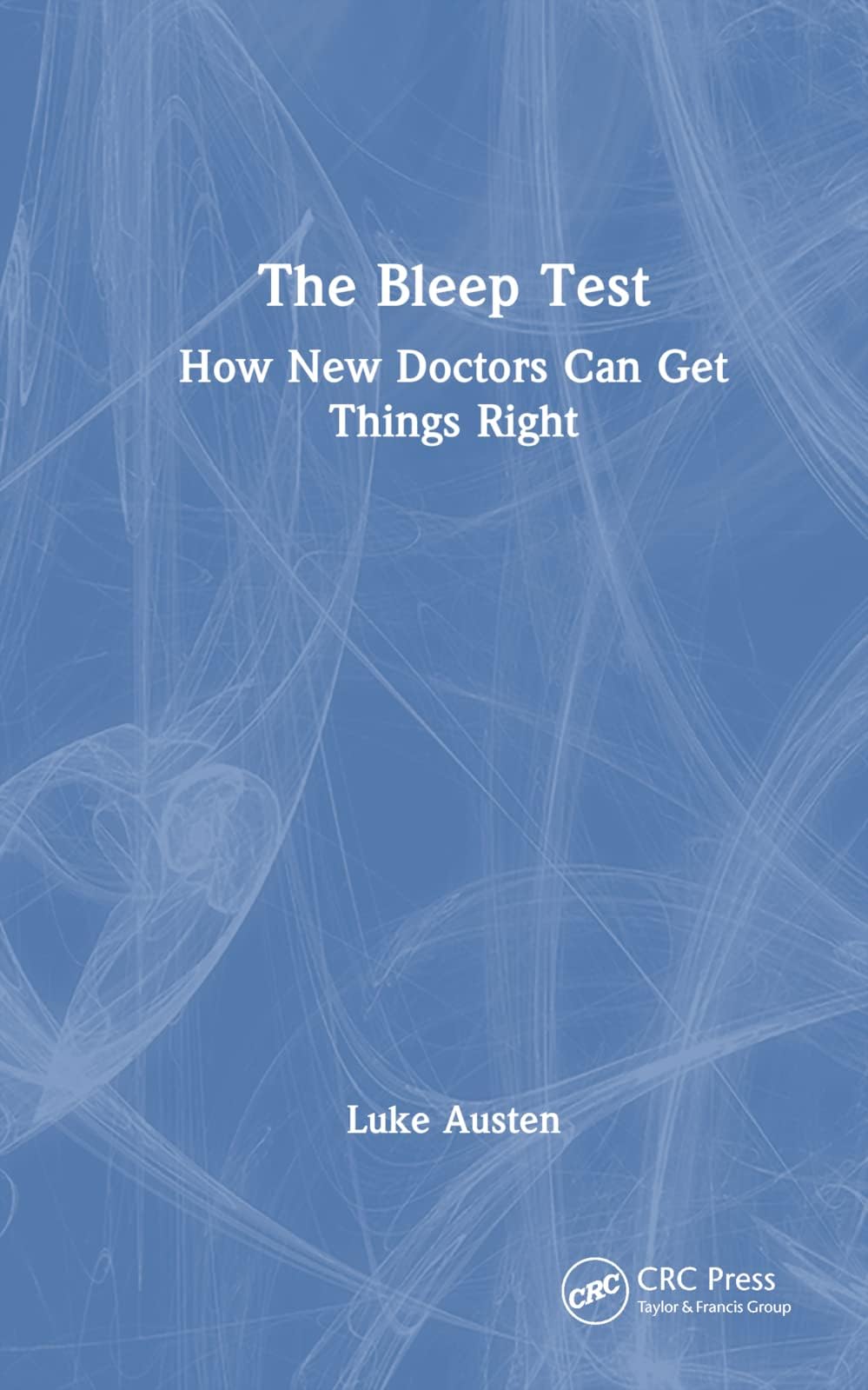 The Bleep Test: How New Doctors Can Get Things Right
