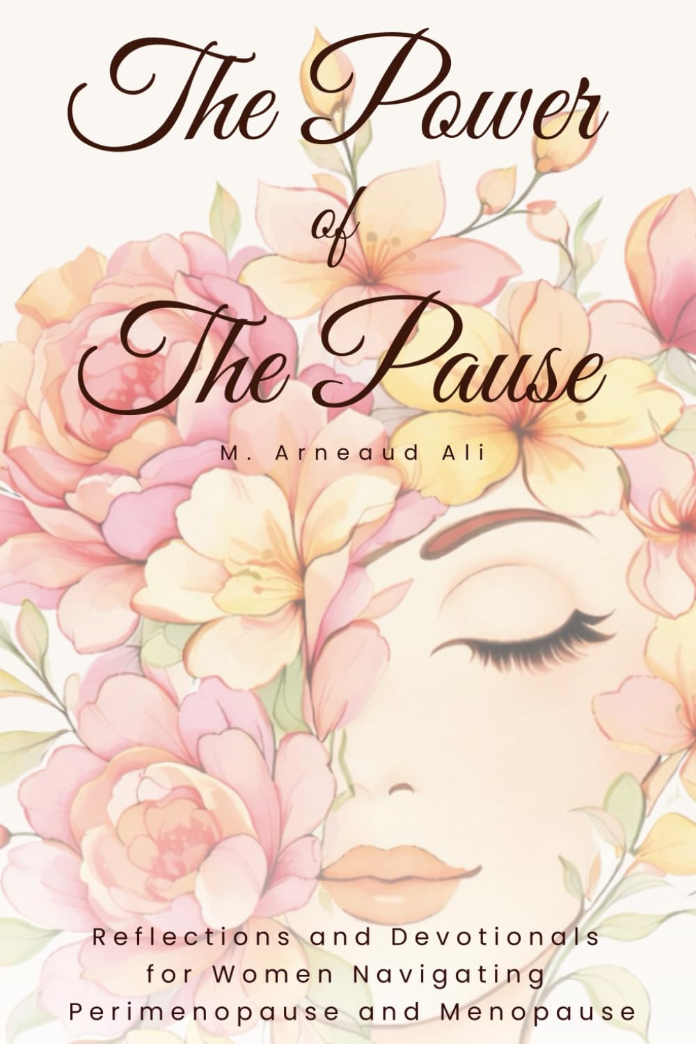 The Power of The Pause: Reflections and Devotionals for Women Navigating Perimenopause and Menopause