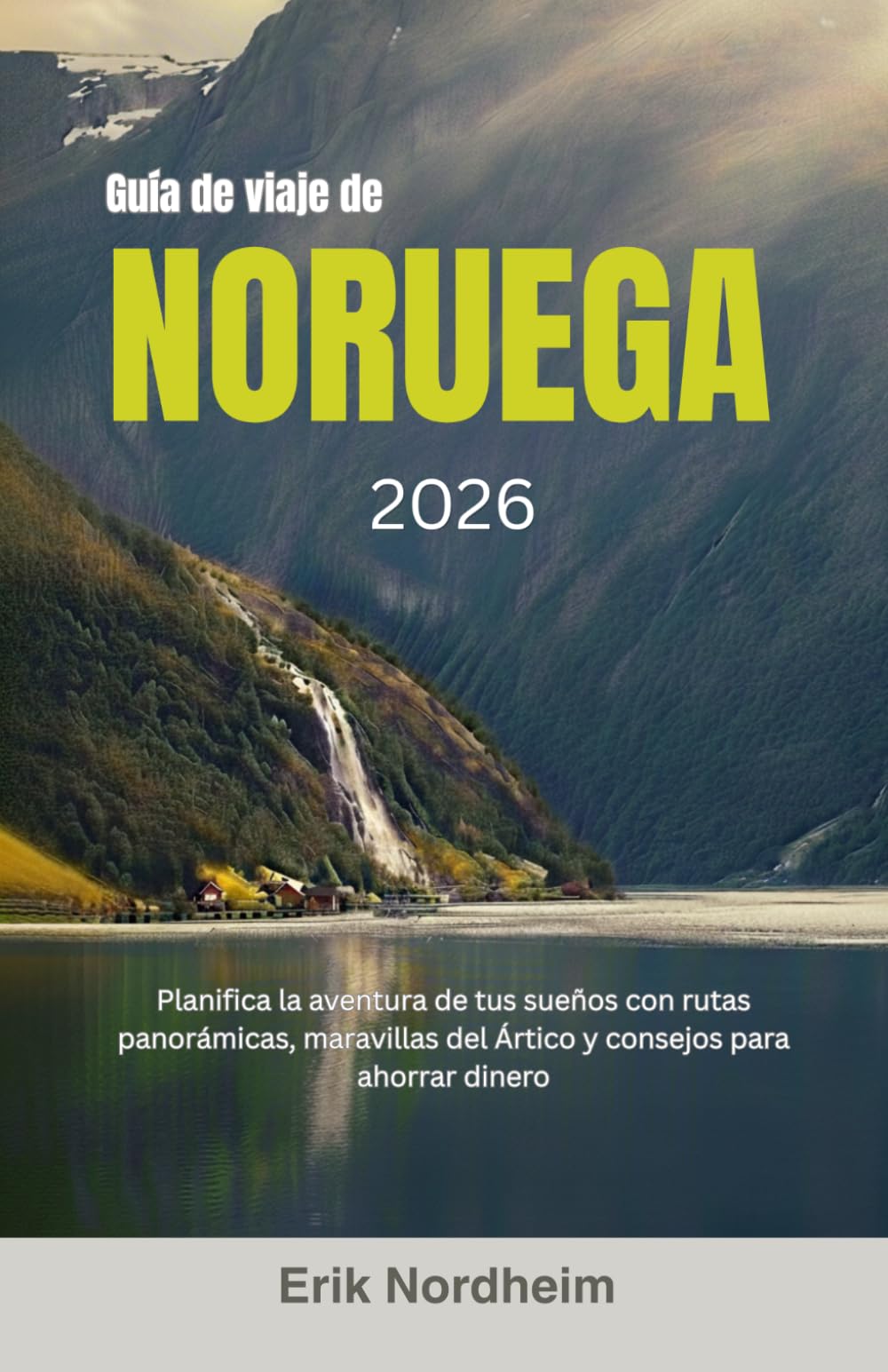 Guía de viaje de Noruega 2026: Planifica la aventura de tus sueños con rutas panorámicas, maravillas del Ártico y consejos para ahorrar dinero